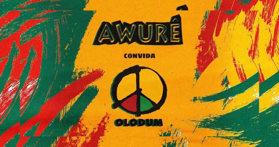 Awurê e Olodum fazem encontro histórico na Fundição Progresso
