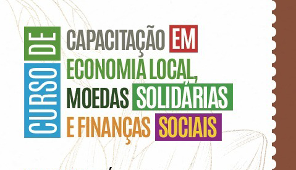 Curso de economia local, moedas sociais e finanças solidárias inicia 3° módulo em outubro